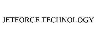 JETFORCE TECHNOLOGY