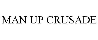 MAN UP CRUSADE