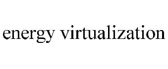 ENERGY VIRTUALIZATION