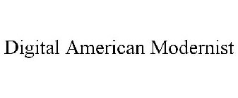 DIGITAL AMERICAN MODERNIST