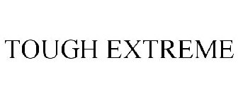 TOUGH EXTREME