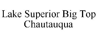 LAKE SUPERIOR BIG TOP CHAUTAUQUA