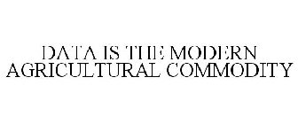 DATA IS THE MODERN AGRICULTURAL COMMODITY