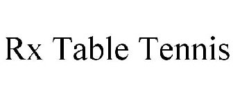 RX TABLE TENNIS