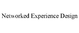 NETWORKED EXPERIENCE DESIGN