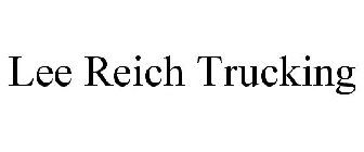 LEE REICH TRUCKING