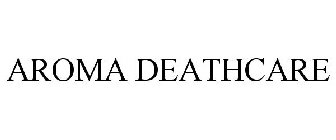 AROMA DEATHCARE