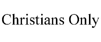 CHRISTIANS ONLY