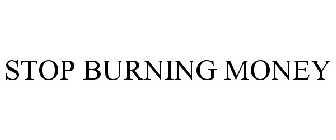 STOP BURNING MONEY