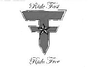 T RIDE FAST RIDE FREE