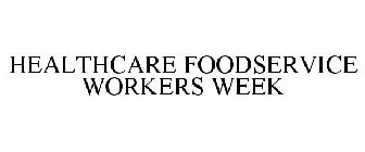 HEALTHCARE FOODSERVICE WORKERS WEEK