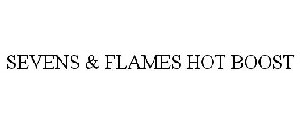 SEVENS & FLAMES HOT BOOST