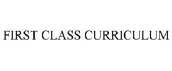 FIRST CLASS CURRICULUM