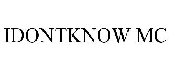 IDONTKNOW MC