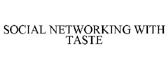 SOCIAL NETWORKING WITH TASTE