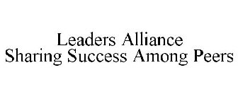 LEADERS ALLIANCE SHARING SUCCESS AMONG PEERS