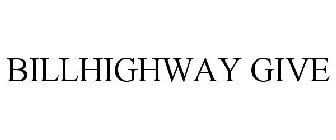 BILLHIGHWAY GIVE