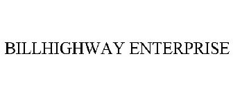 BILLHIGHWAY ENTERPRISE