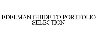 EDELMAN GUIDE TO PORTFOLIO SELECTION