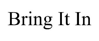BRING IT IN