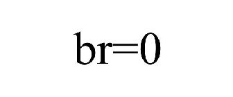BR=0