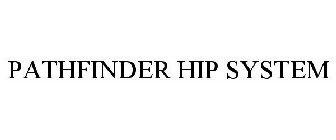 PATHFINDER HIP SYSTEM