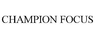 CHAMPION FOCUS