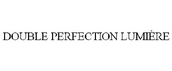 DOUBLE PERFECTION LUMIÈRE
