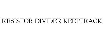 RESISTOR DIVIDER KEEPTRACK