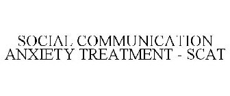 SOCIAL COMMUNICATION ANXIETY TREATMENT -S-CAT