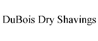 DUBOIS DRY SHAVINGS