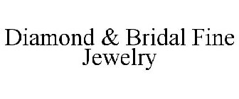 DIAMOND & BRIDAL FINE JEWELRY