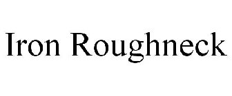 IRON ROUGHNECK
