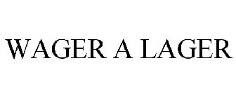 WAGER A LAGER