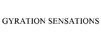 GYRATION SENSATIONS