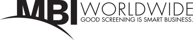 MBI WORLDWIDE GOOD SCREENING IS SMART BUSINESS.