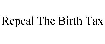 REPEAL THE BIRTH TAX