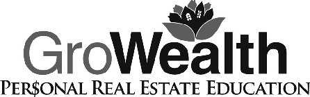 GROWEALTH PER$ONAL REAL ESTATE EDUCATION