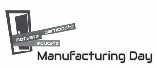 MOTIVATE PARTICIPATE EDUCATE MANUFACTURING DAY