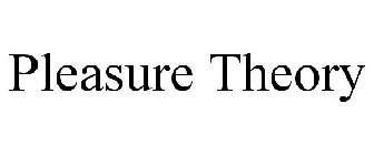 PLEASURE THEORY