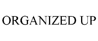ORGANIZED UP