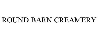 ROUND BARN CREAMERY