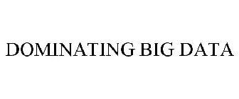 DOMINATING BIG DATA
