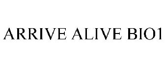 ARRIVE ALIVE BIO1