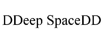 DDEEP SPACEDD