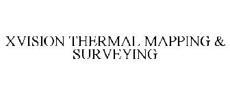 XVISION THERMAL MAPPING & SURVEYING