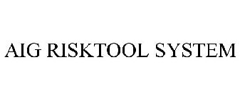 AIG RISKTOOL SYSTEM