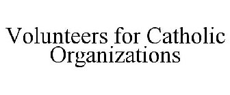 VOLUNTEERS FOR CATHOLIC ORGANIZATIONS