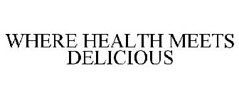 WHERE HEALTH MEETS DELICIOUS