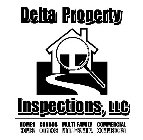 DELTA PROPERTY INSPECTIONS, LLC HOMES CONDOS MULTI-FAMILY COMMERCIAL